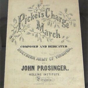 Pickets Charge March Sheet Music, composed and dedicated to the Northern Army of Virginia by John Prosinger at Hollins Institute, Virginia.